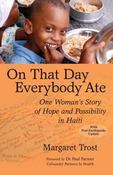 Paperback On That Day, Everybody Ate: One Woman's Story of Hope and Possibility in Haiti -- With Post-Earthquake Update Book