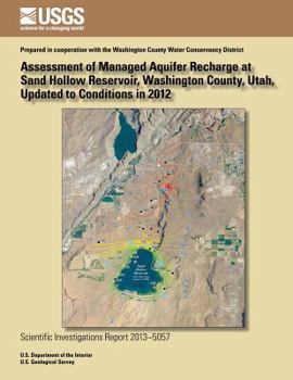 Paperback Assessment of managed aquifer recharge at Sand Hollow Reservoir, Washington County, Utah, updated to conditions in 2012 Book