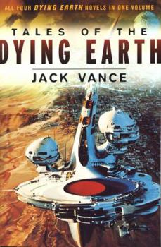 Paperback Tales of the Dying Earth: The Dying Earth, the Eyes of the Overworld, Cugel's Saga, Rhialto the Marvellous Book