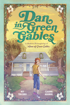 Hardcover Dan in Green Gables: A Graphic Novel: A Modern Reimagining of Anne of Green Gables Book