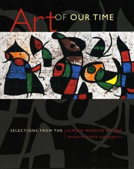 Paperback Art of Our Time: Selections from the Ulrich Museum of Art, Wichita State University Book