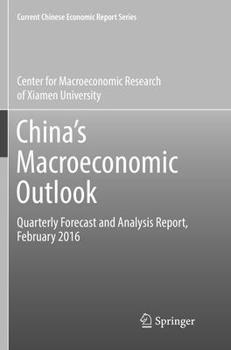 Paperback China's Macroeconomic Outlook: Quarterly Forecast and Analysis Report, February 2016 Book