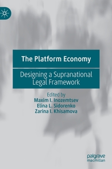 Hardcover The Platform Economy: Designing a Supranational Legal Framework Book