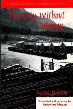 Paperback The City Without Women, the: A Chronicle of Internment Life in Canada During World War II Book