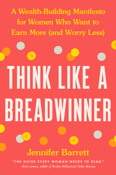 Hardcover Think Like a Breadwinner: A Wealth-Building Manifesto for Women Who Want to Earn More (and Worry Less) Book
