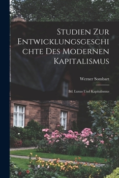 Paperback Studien Zur Entwicklungsgeschichte Des Modernen Kapitalismus: Bd. Luxus Und Kapitalismus [German] Book