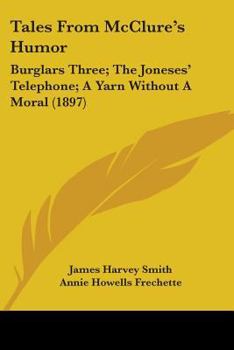 Tales From McClure's Humor: Burglars Three; The Joneses' Telephone; A Yarn Without A Moral