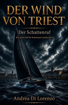 DER WIND VON TRIEST: Der Schattenruf (Die Fälle von Kommissar Andrea Ricci) (German Edition)