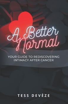Paperback A Better Normal: Your Guide to Rediscovering Intimacy After Cancer Book