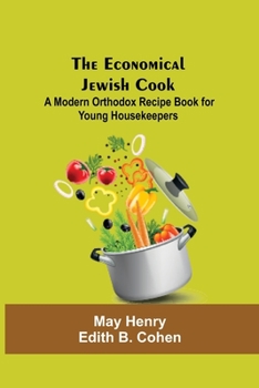 Paperback The Economical Jewish Cook; A Modern Orthodox Recipe Book For Young Housekeepers Book