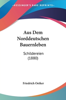 Paperback Aus Dem Norddeutschen Bauernleben: Schildereien (1880) [German] Book