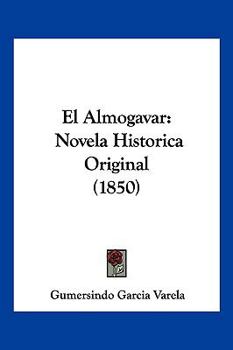 Paperback El Almogavar: Novela Historica Original (1850) [Spanish] Book