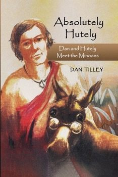 Paperback Absolutely Hutely: Dan and Hutely Meet the Minoans Book