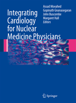 Paperback Integrating Cardiology for Nuclear Medicine Physicians: A Guide to Nuclear Medicine Physicians Book