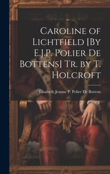 Hardcover Caroline of Lichtfield [By E.J.P. Polier De Bottens] Tr. by T. Holcroft Book