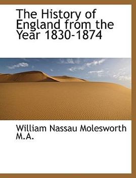 The History of England from the Year 1830-1874