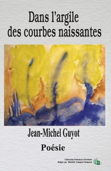 Paperback Dans l'argile des courbes naissantes [French] Book