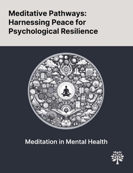 Paperback Meditative Pathways: Harnessing Peace for Psychological Resilience Book