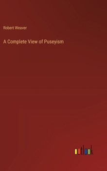 Hardcover A Complete View of Puseyism Book