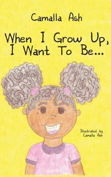 Hardcover When I Grow Up, I Want To Be... Book