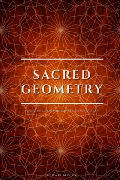 Paperback Sacred Geometry: A Guide To Sacred Symbols Throughout History Book