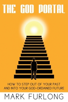 Paperback The God Portal: 5 Paths Out of Your Past and Into Your God-Ordained Future Book