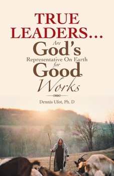 Paperback True Leaders... Are God's Representative on Earth for Good Works Book
