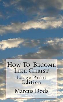 Paperback How To Become Like Christ: Large Print Edition Book