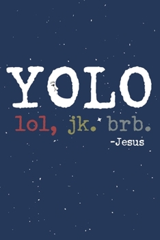 Yolo Lol Jk Brb Jesus: Funny Jesus quotes: Prayer Journal/ Yolo Lol Jk Brb Jesus / Jesus calling Journal / Gratitude and Reminder for Men and Women. (100 Page, Small, 6 x 9 inch)