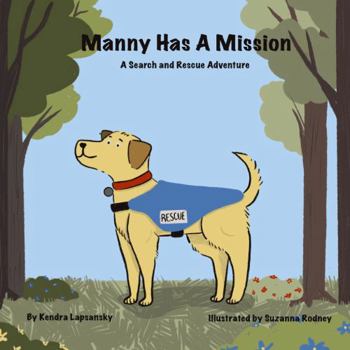 Paperback Manny Has A Mission: A Search and Rescue Adventure Book