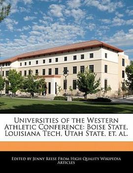 Universities of the Western Athletic Conference : Boise State, Louisiana Tech, Utah State, et. Al