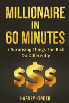 Paperback Millionaire In 60 Minutes: 7 Surprising Things The Rich Do Differently Book