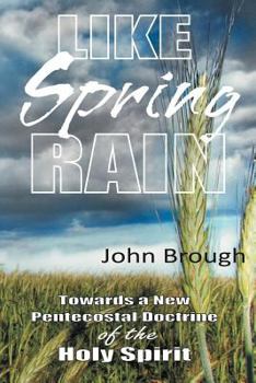 Paperback Like Spring Rain: Towards a New Pentecostal Doctrine of the Holy Spirit. Book