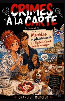 Crimes à la Carte – Tome 20 : Meurtre en Méditerranée – Le Pavlova n’avait pas de meringue: Un cosy mystery ensoleillé, haletant et gourmand, à ... la cuillère de vérité. (French Edition)