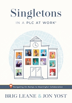 Paperback Singletons in a PLC at Work(r): Navigating On-Ramps to Meaningful Collaboration (Practical Strategies for Eliminating Teacher Isolation to Improve Col Book