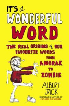 Paperback It's a Wonderful Word: The Real Origins of Our Favourite Words from Anorak to Zombie Book