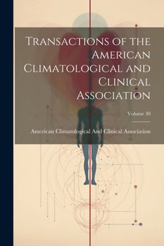 Paperback Transactions of the American Climatological and Clinical Association; Volume 30 Book