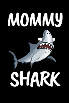 Mommy Shark: Funny Shark Lover Notebook/Journal (6” X 9”)