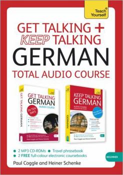 Paperback Get Talking and Keep Talking German Total Audio Course: The Essential Short Course for Speaking and Understanding with Confidence Book