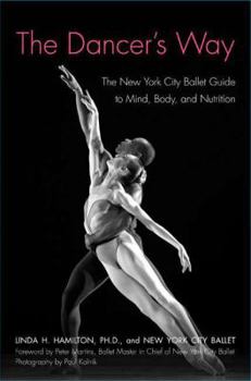 Paperback The Dancer's Way: The New York City Ballet Guide to Mind, Body, and Nutrition Book