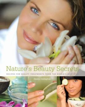 Hardcover Nature's Beauty Secrets: Recipes for Beauty Treatments from the World's Best Spas Book