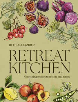 Hardcover Retreat Kitchen: Nourishing Recipes to Restore and Renew Book