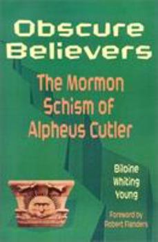 Paperback Obscure Believers: The Morman Schism of Alpheus Cutler Book