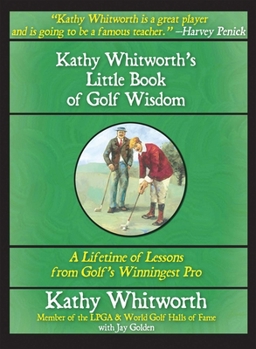 Hardcover Kathy Whitworth's Little Book of Golf Wisdom Book