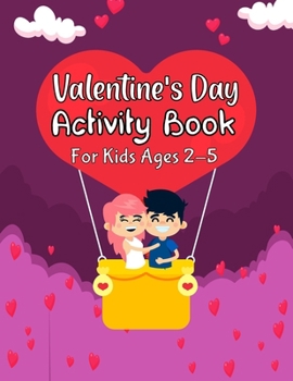 Paperback Valentine's Day Activity Book for Kids Ages 2-5: Fun And Easy Valentines Day Activity Book. Dot Marker, Color By Number, Number Matching, Mazes, Sudok Book