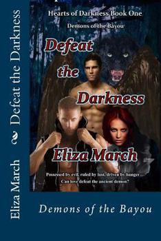 Defeat the Darkness: Demons of the Bayou - Book #1 of the Hearts of Darkness