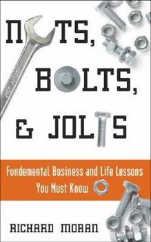 Paperback Nuts, Bolts, & Jolts: Fundamental Business and Life Lessons You Must Know Book