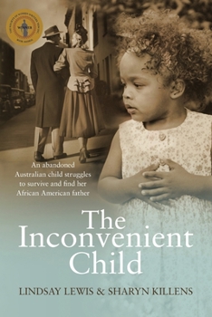 Paperback The Inconvenient Child: The True Life Story of an Abandoned Australian Childs Struggle to Survive an Abusive Childhood and Search For Her Afri Book