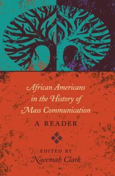 Hardcover African Americans in the History of Mass Communication: A Reader Book