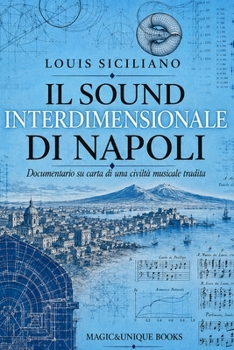 IL SOUND INTERDIMENSIONALE DI NAPOLI. Documentario su carta di una civiltà musicale tradita (Italian Edition)